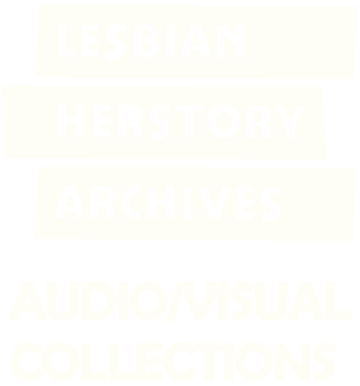 Lesbian Herstory Archives AudioVisual Collections